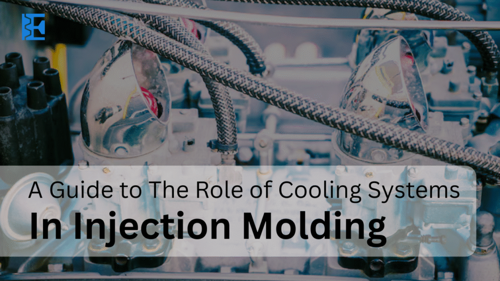 A Guide To The Role Of Cooling Systems In Injection Molding
